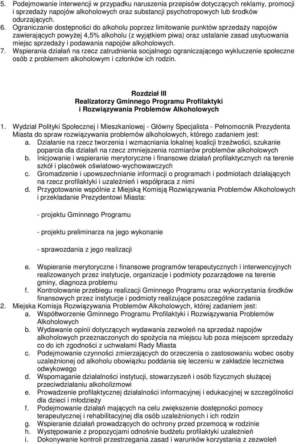 alkhlwych. 7. Wspierania działań na rzecz zatrudnienia scjalneg graniczająceg wykluczenie spłeczne sób z prblemem alkhlwym i człnków ich rdzin.