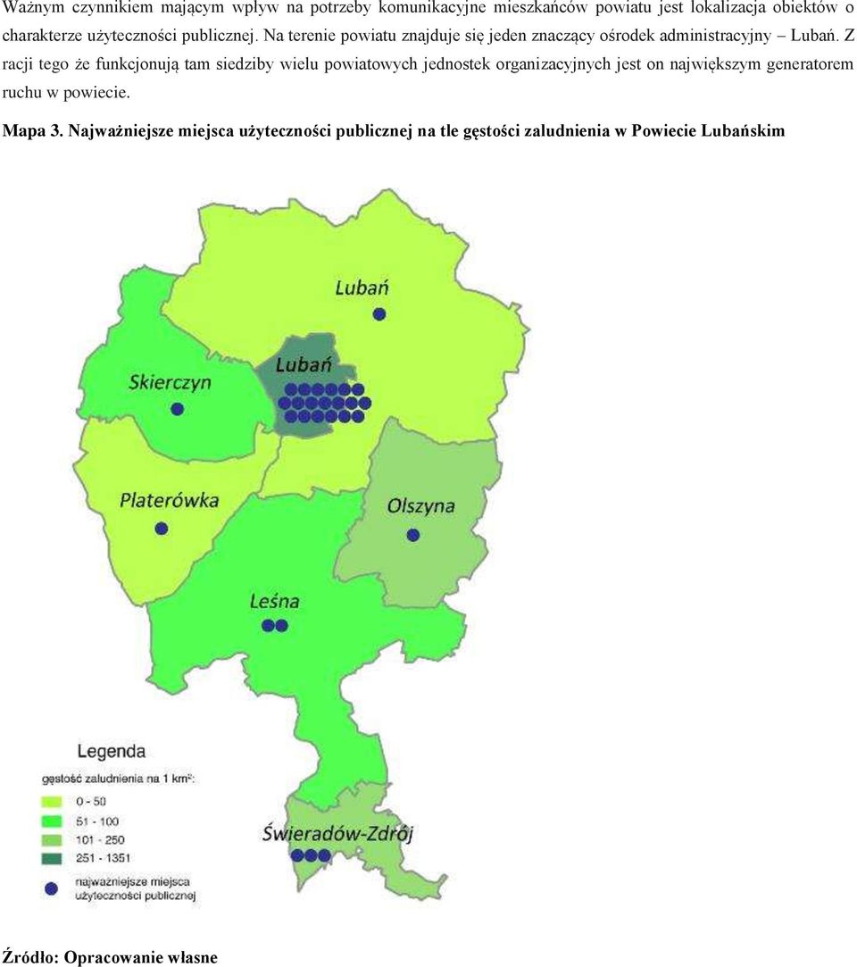 Z racji tego że funkcjonują tam siedziby wielu powiatowych jednostek organizacyjnych jest on największym generatorem