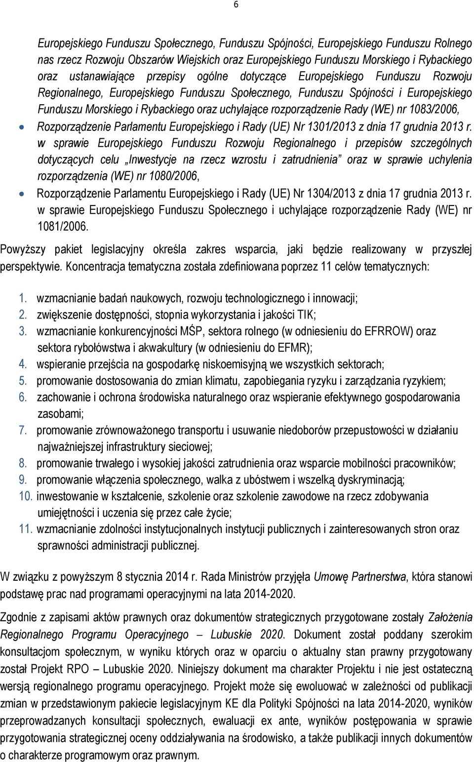 rozporządzenie Rady (WE) nr 1083/2006, Rozporządzenie Parlamentu Europejskiego i Rady (UE) Nr 1301/2013 z dnia 17 grudnia 2013 r.