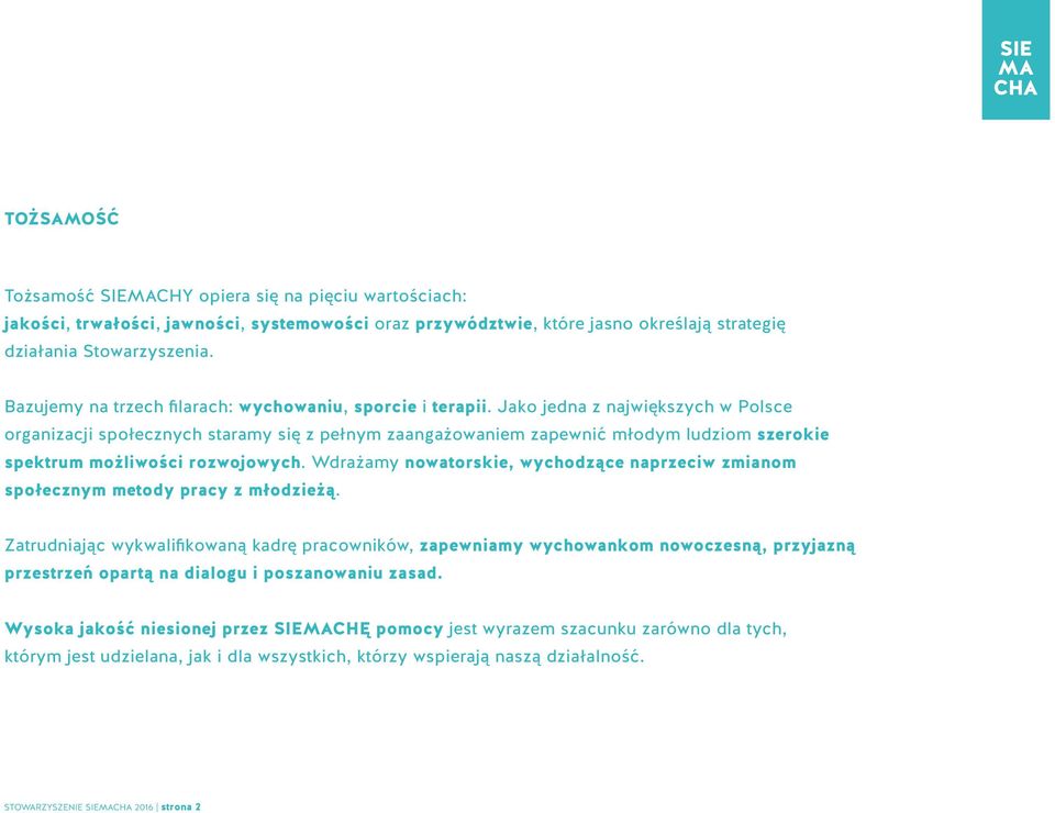 Jako jedna z największyh w Polse organizaji społeznyh staramy się z pełnym zaangażowaniem zapewnić młodym ludziom szerokie spektrum możliwośi rozwojowyh.