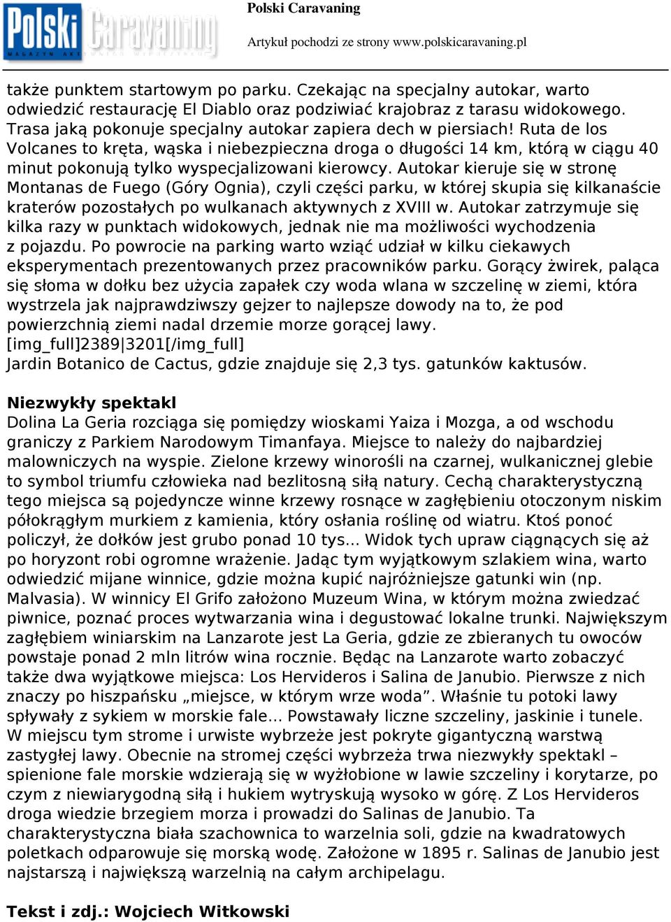 Ruta de los Volcanes to kręta, wąska i niebezpieczna droga o długości 14 km, którą w ciągu 40 minut pokonują tylko wyspecjalizowani kierowcy.