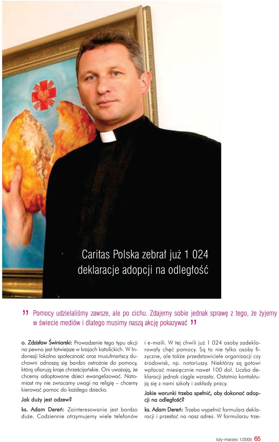 Zdzis³aw Œwiniarski: Prowadzenie tego typu akcji na pewno jest ³atwiejsze w krajach katolickich.
