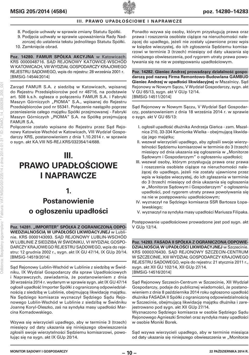 SĄD REJONOWY KATOWICE-WSCHÓD W KATOWICACH, VIII WYDZIAŁ GOSPODARCZY KRAJOWEGO REJESTRU SĄDOWEGO, wpis do rejestru: 28 września 2001 r. [BMSiG-14544/2014] Zarząd FAMUR S.A. z siedzibą w Katowicach, wpisanej do Rejestru Przedsiębiorców pod nr 48716, na podstawie art.