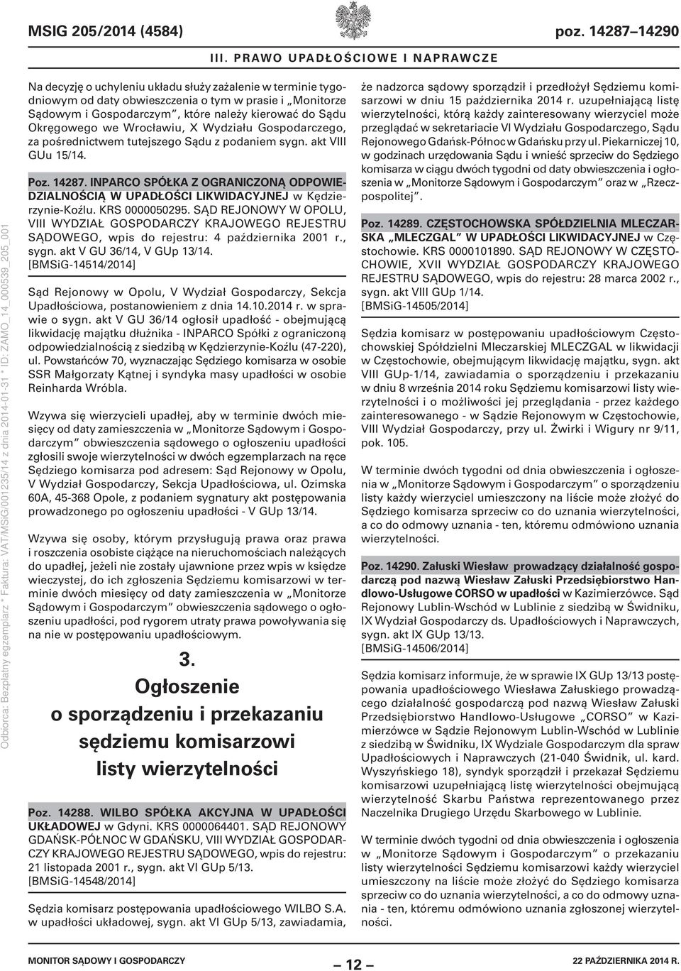 Sądu Okręgowego we Wrocławiu, X Wydziału Gospodarczego, za pośrednictwem tutejszego Sądu z podaniem sygn. akt VIII GUu 15/14. Poz. 14287.