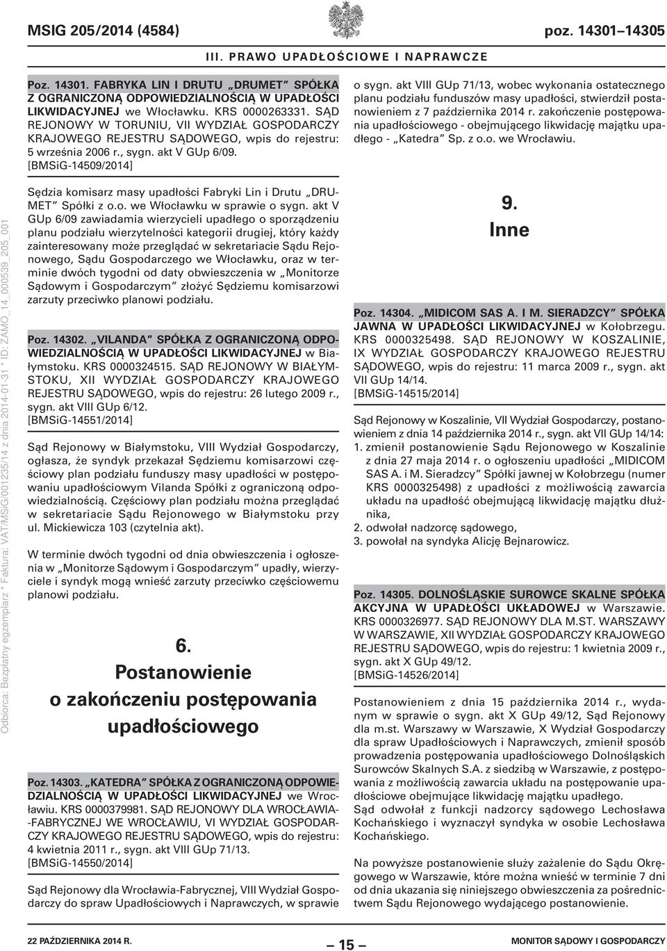 akt VIII GUp 71/13, wobec wykonania ostatecznego planu podziału funduszów masy upadłości, stwierdził postanowieniem z 7 października 2014 r.