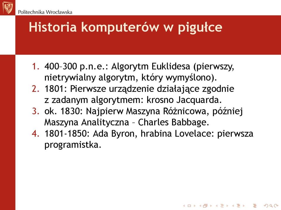 ok. 1830: Najpierw Maszyna Różnicowa, później Maszyna Analityczna Charles Babbage. 4.