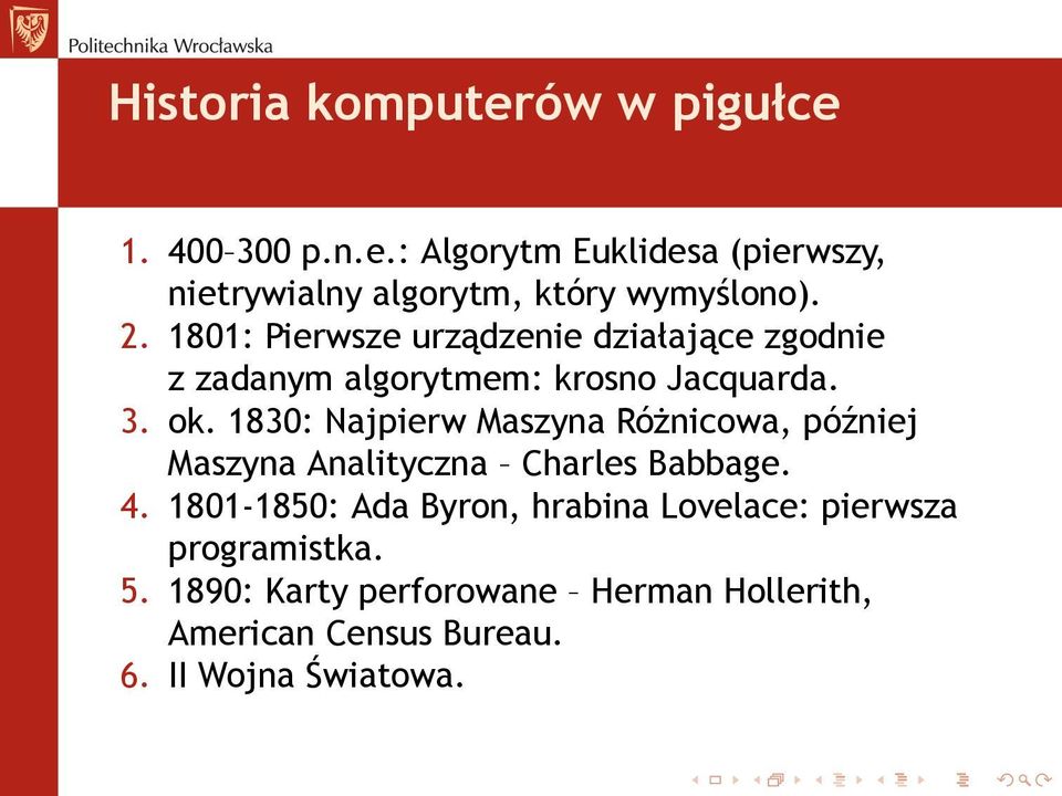 1830: Najpierw Maszyna Różnicowa, później Maszyna Analityczna Charles Babbage. 4.