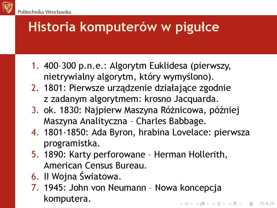 1830: Najpierw Maszyna Różnicowa, później Maszyna Analityczna Charles Babbage. 4.