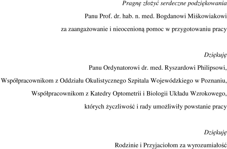 med. Ryszardowi Philipsowi, Współpracownikom z Oddziału Okulistycznego Szpitala Wojewódzkiego w Poznaniu,