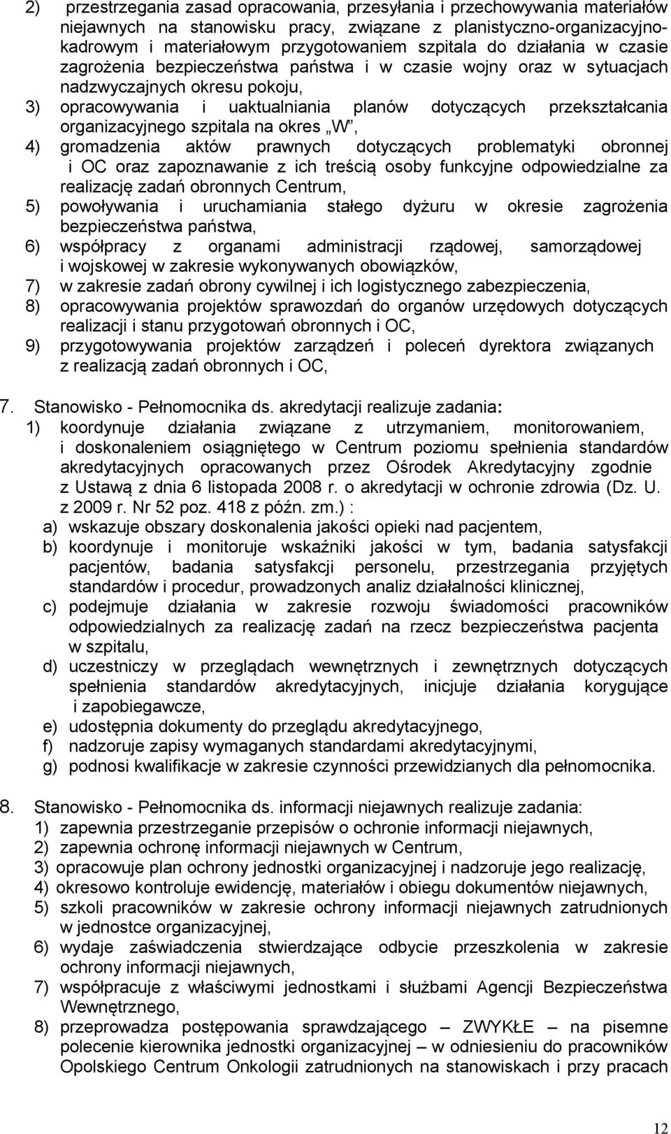 organizacyjnego szpitala na okres W, 4) gromadzenia aktów prawnych dotyczących problematyki obronnej i OC oraz zapoznawanie z ich treścią osoby funkcyjne odpowiedzialne za realizację zadań obronnych