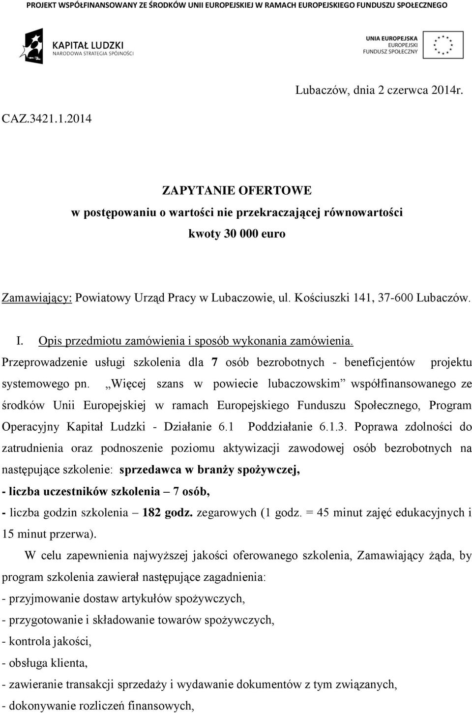 Opis przedmiotu zamówienia i sposób wykonania zamówienia. Przeprowadzenie usługi szkolenia dla 7 osób bezrobotnych - beneficjentów projektu systemowego pn.