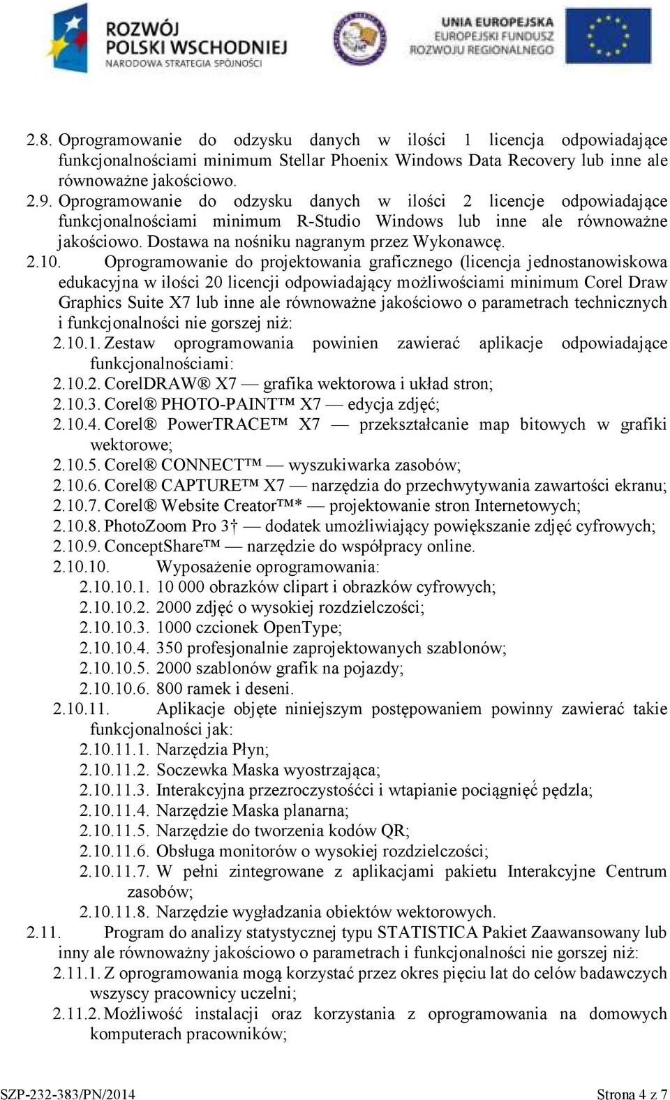 Oprogramowanie do projektowania graficznego (licencja jednostanowiskowa edukacyjna w ilości 20 licencji odpowiadający możliwościami minimum Corel Draw Graphics Suite X7 lub inne ale równoważne