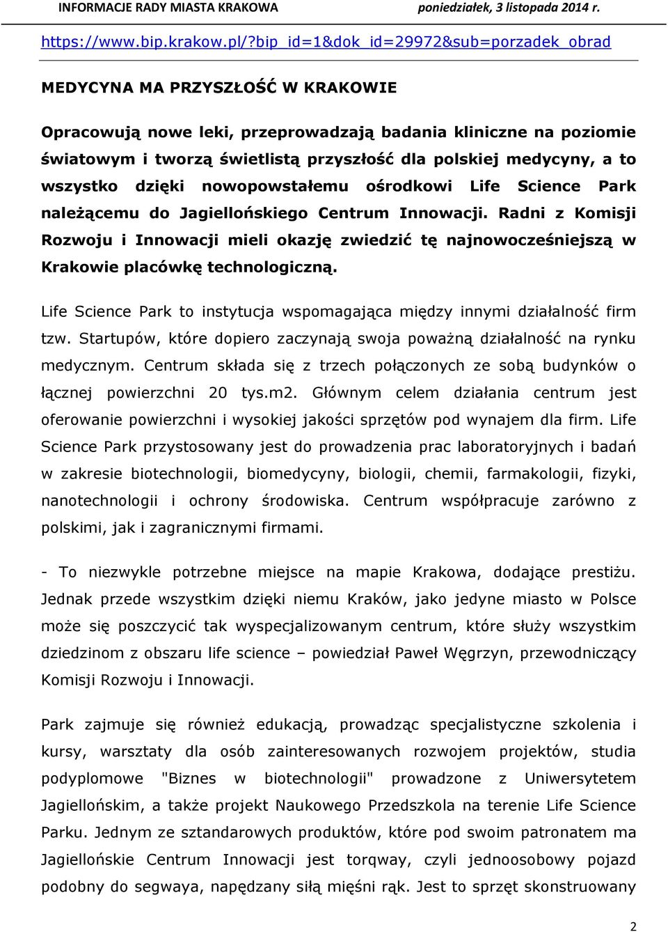 medycyny, a to wszystko dzięki nowopowstałemu ośrodkowi Life Science Park należącemu do Jagiellońskiego Centrum Innowacji.