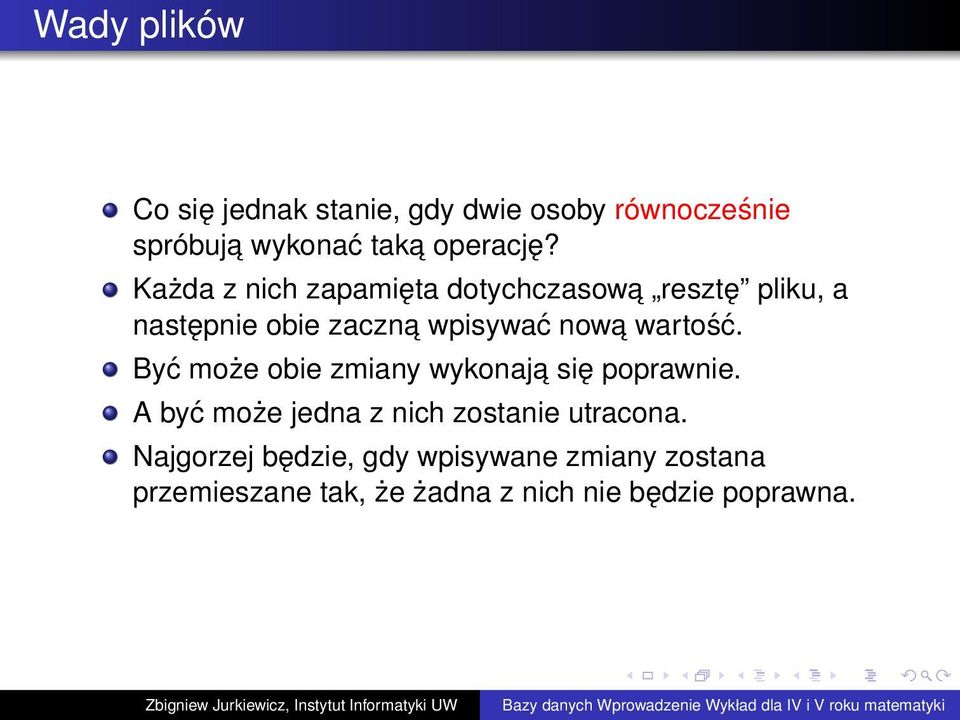 wartość. Być może obie zmiany wykonaja się poprawnie. A być może jedna z nich zostanie utracona.