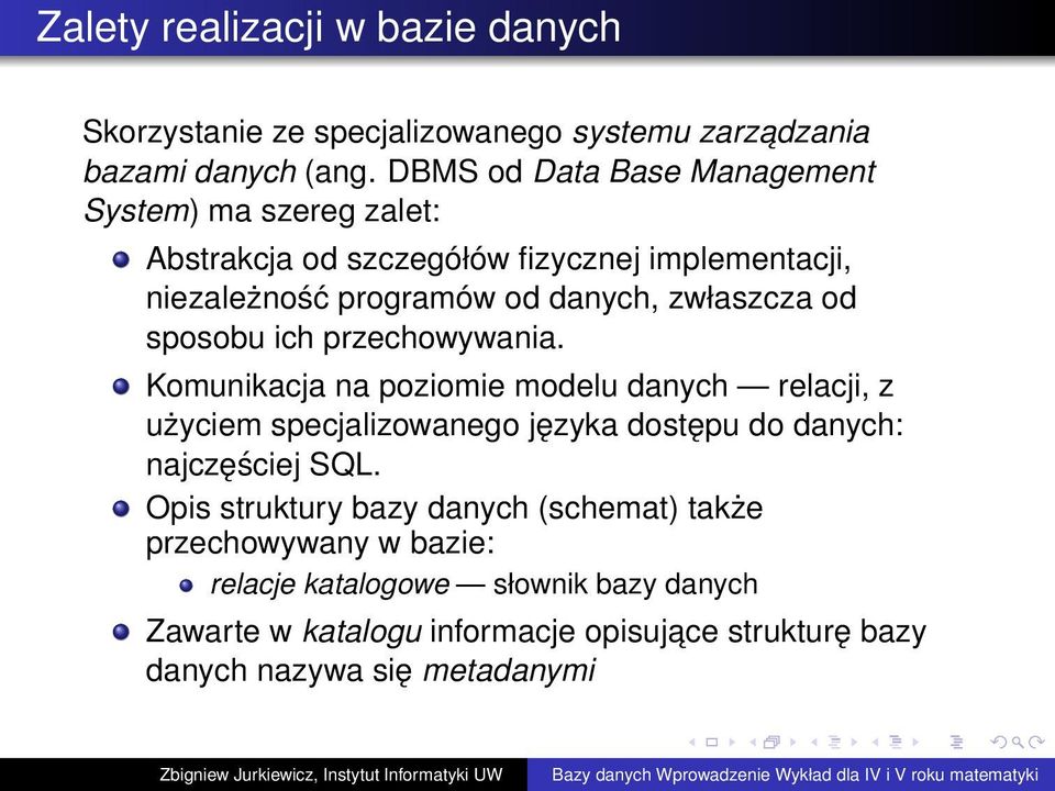 od sposobu ich przechowywania. Komunikacja na poziomie modelu danych relacji, z użyciem specjalizowanego języka dostępu do danych: najczęściej SQL.