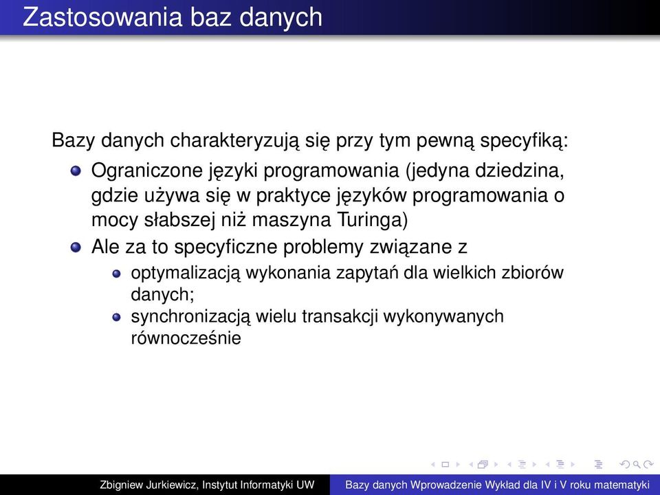 mocy słabszej niż maszyna Turinga) Ale za to specyficzne problemy zwiazane z optymalizacja