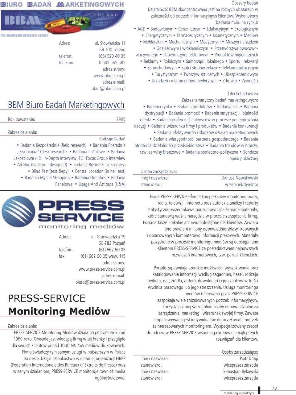 pl BBM Biuro Badań Marketingowych Rok powstania: 1995 Rodzaje badań Badania Bezpośrednie (field research) Badania Pośrednie zza biurka (desk research) Badania Ilościowe Badania Jakościowe / IDI