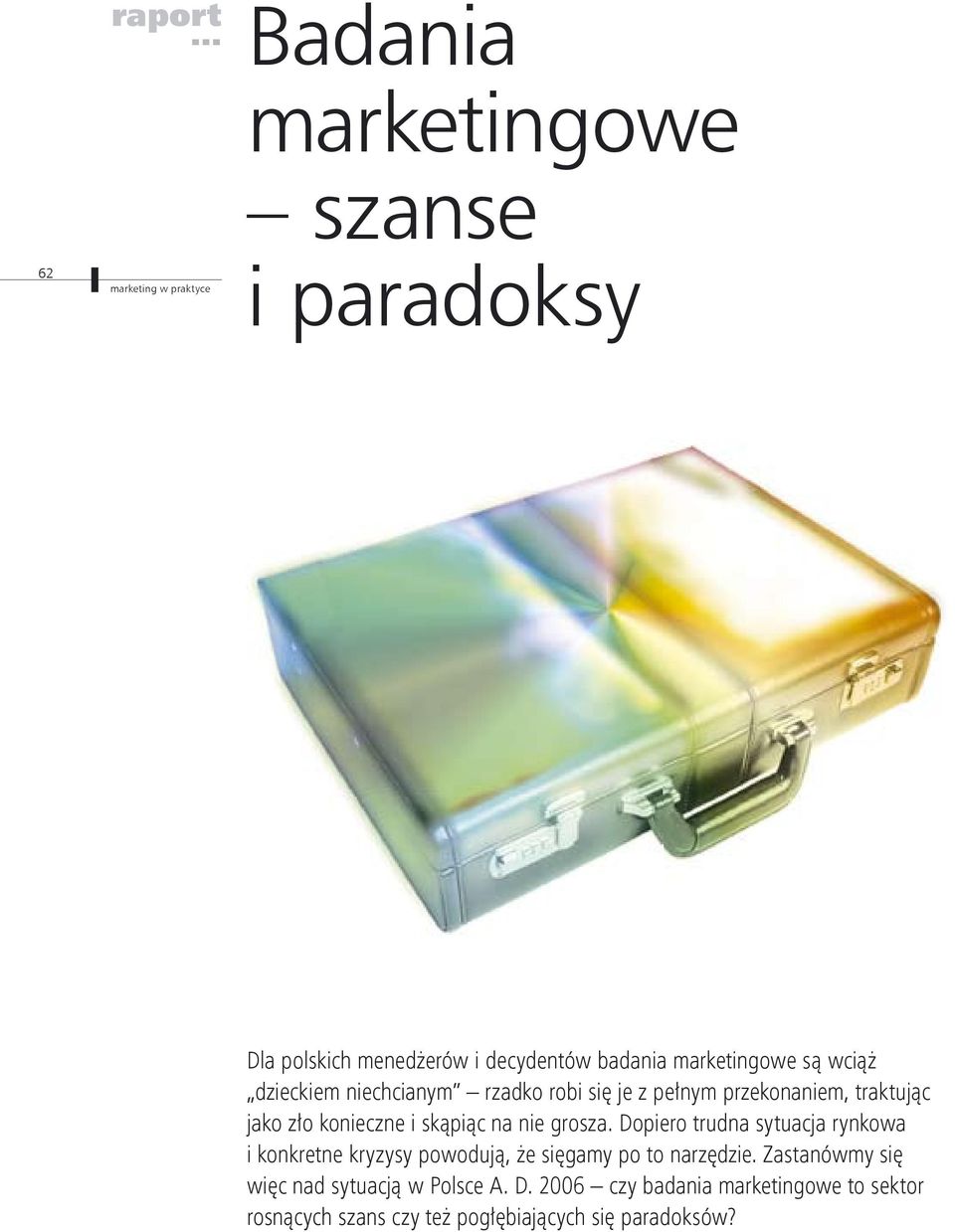 Dopiero trudna sytuacja rynkowa i konkretne kryzysy powodują, że sięgamy po to narzędzie.