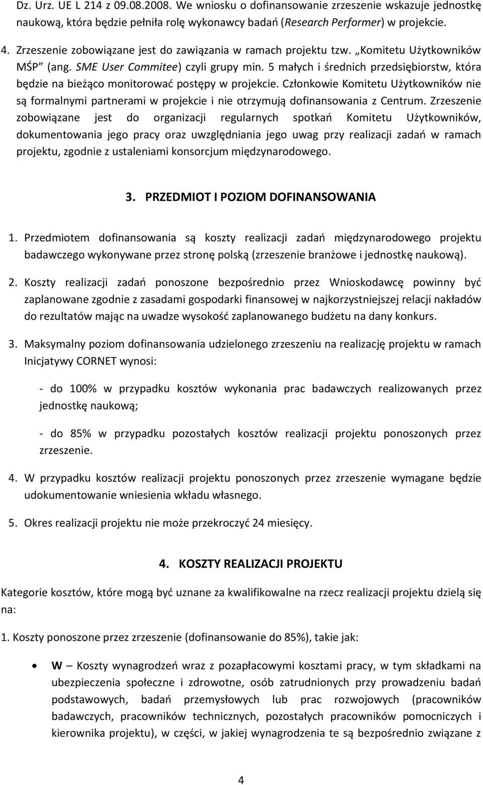 5 małych i średnich przedsiębiorstw, która będzie na bieżąco monitorować postępy w projekcie.