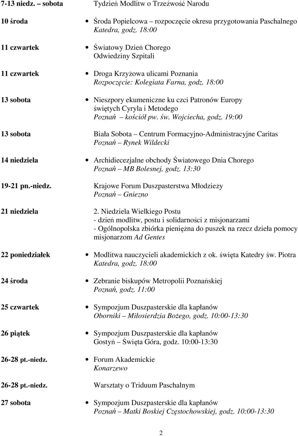 18:00 13 sobota Nieszpory ekumeniczne ku czci Patronów Europy świętych Cyryla i Metodego Poznań kościół pw. św. Wojciecha, godz.