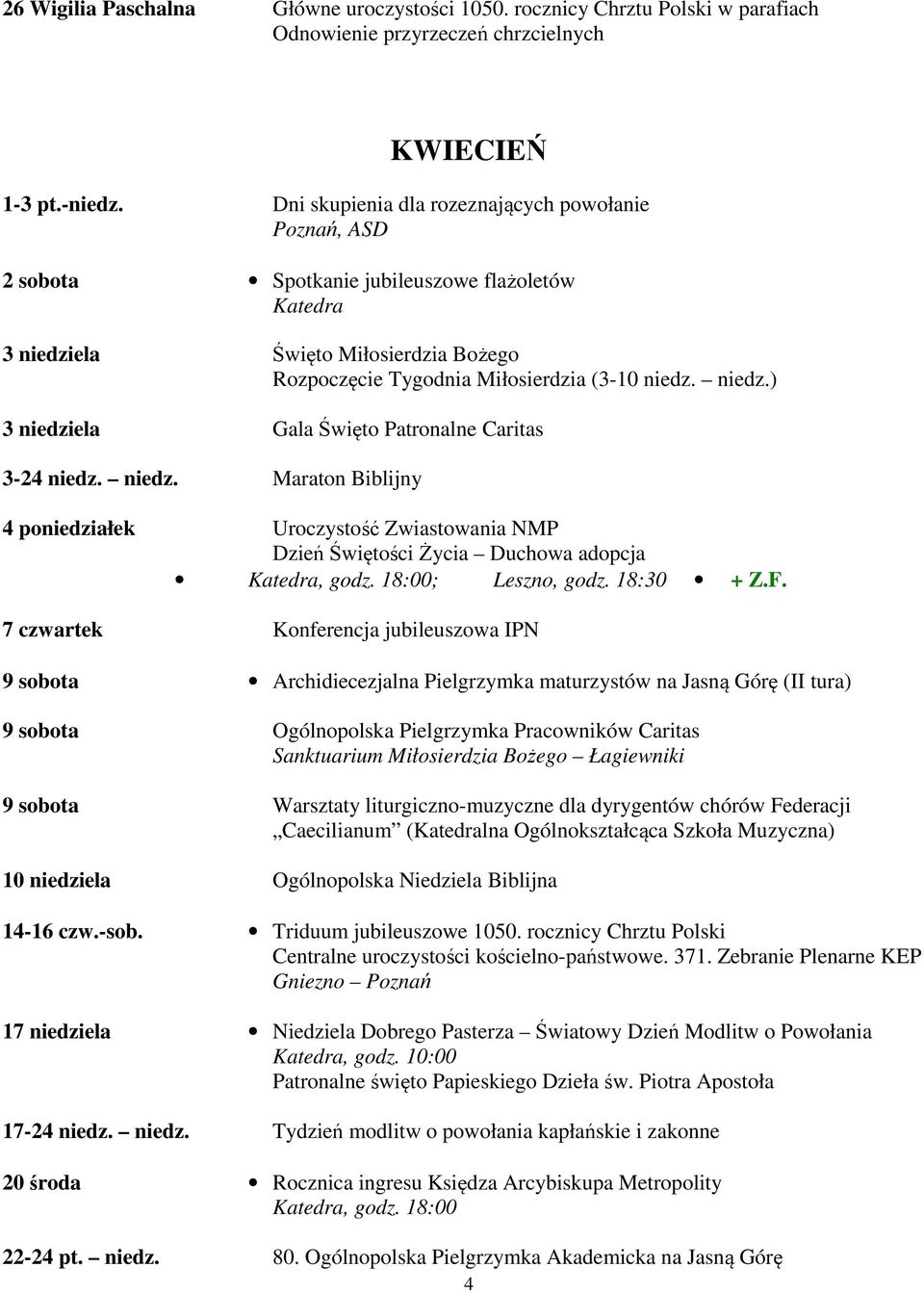 niedz. Maraton Biblijny 4 poniedziałek Uroczystość Zwiastowania NMP Dzień Świętości Życia Duchowa adopcja Katedra, godz. 18:00; Leszno, godz. 18:30 + Z.F.