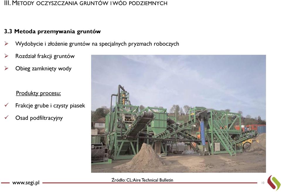 pryzmach roboczych Rozdział frakcji gruntów Obieg zamknięty wody Produkty