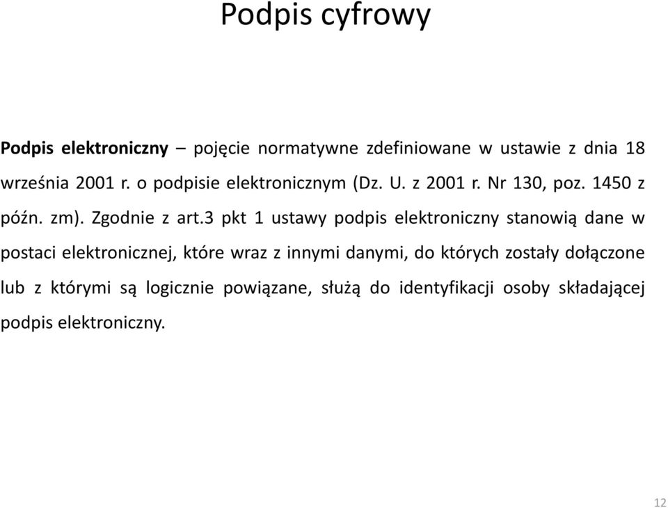 3 pkt 1 ustawy podpis elektroniczny stanowią dane w postaci elektronicznej, które wraz z innymi danymi, do