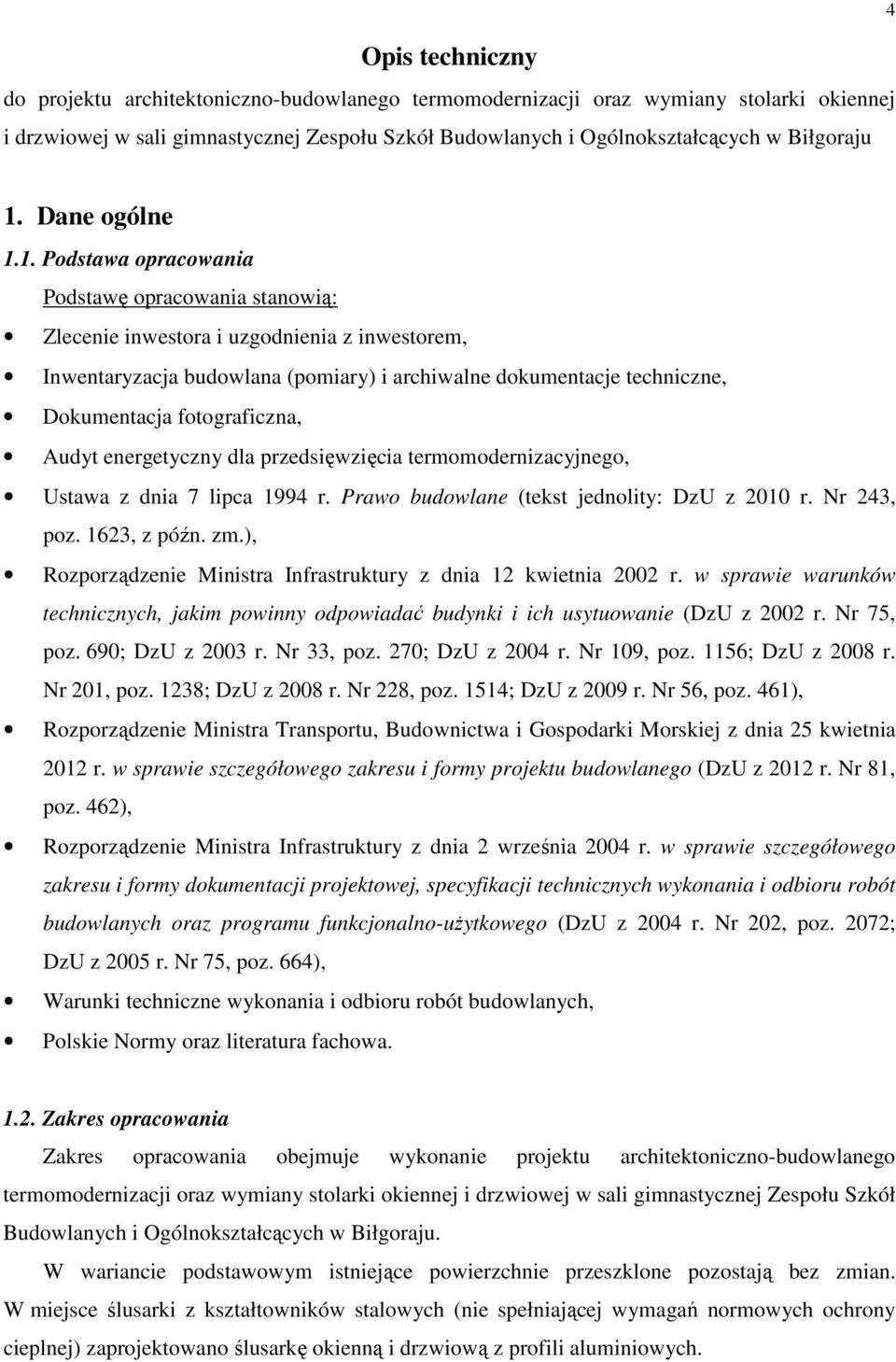 Dokumentacja fotograficzna, Audyt energetyczny dla przedsięwzięcia termomodernizacyjnego, Ustawa z dnia 7 lipca 1994 r. Prawo budowlane (tekst jednolity: DzU z 2010 r. Nr 243, poz. 1623, z późn. zm.