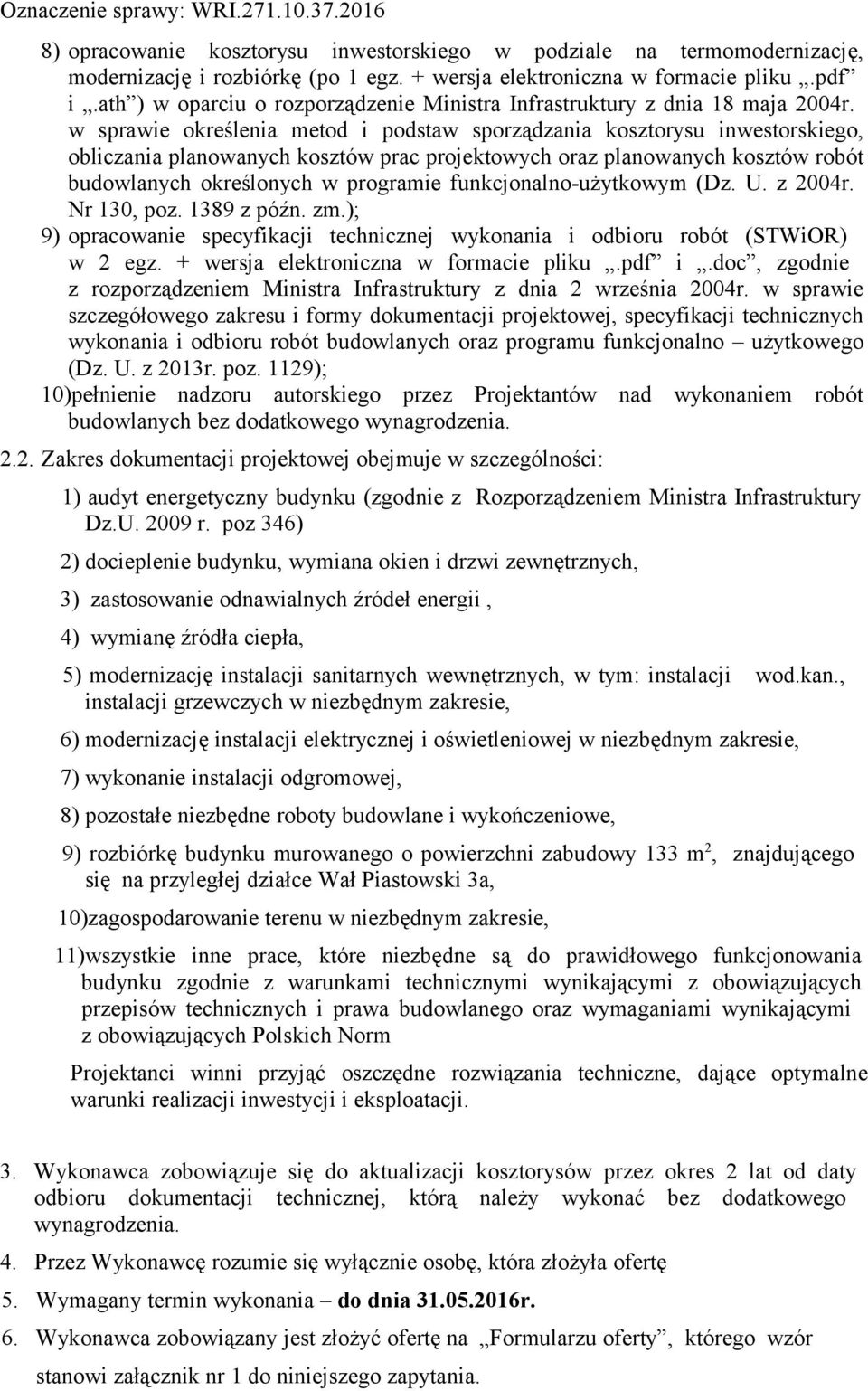 w sprawie określenia metod i podstaw sporządzania kosztorysu inwestorskiego, obliczania planowanych kosztów prac projektowych oraz planowanych kosztów robót budowlanych określonych w programie