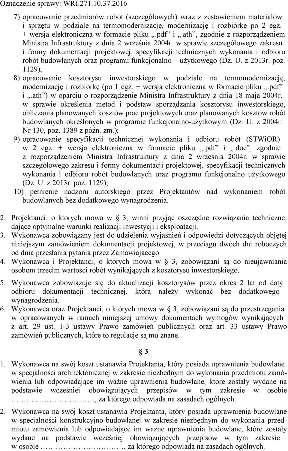 w sprawie szczegółowego zakresu i formy dokumentacji projektowej, specyfikacji technicznych wykonania i odbioru robót budowlanych oraz programu funkcjonalno użytkowego (Dz. U. z 2013r. poz.