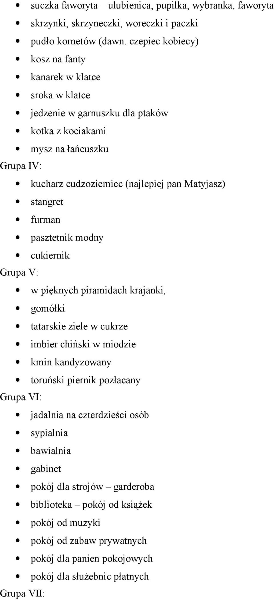 Matyjasz) stangret furman pasztetnik modny cukiernik Grupa V: w pięknych piramidach krajanki, gomółki tatarskie ziele w cukrze imbier chiński w miodzie kmin kandyzowany toruński