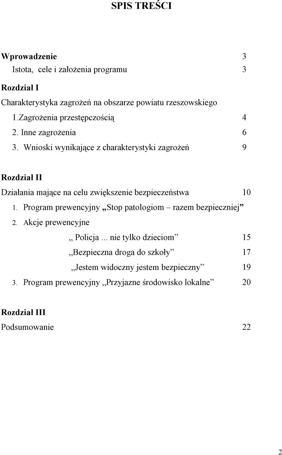 Wnioski wynikające z charakterystyki zagrożeń 9 Rozdział II Działania mające na celu zwiększenie bezpieczeństwa 10 1.