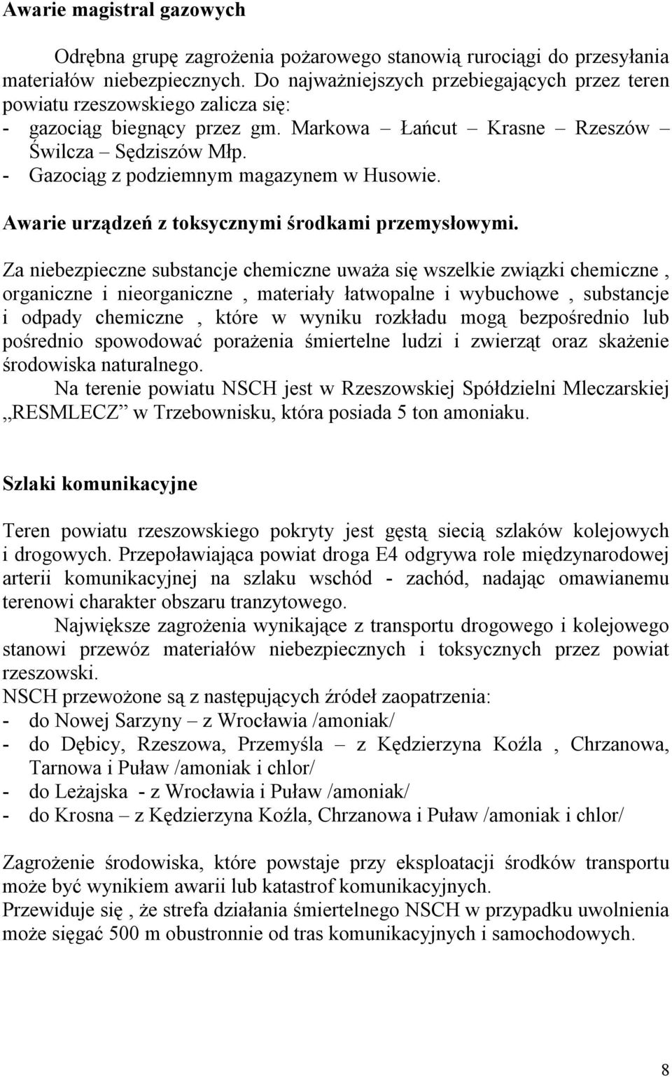 - Gazociąg z podziemnym magazynem w Husowie. Awarie urządzeń z toksycznymi środkami przemysłowymi.