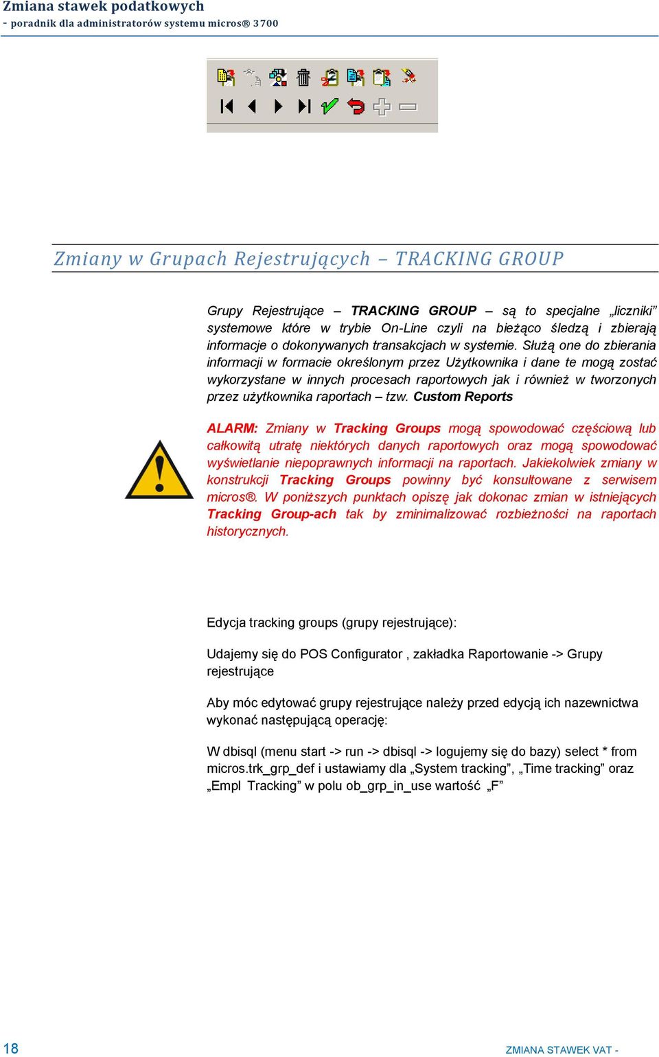 Służą one do zbierania informacji w formacie określonym przez Użytkownika i dane te mogą zostać wykorzystane w innych procesach raportowych jak i również w tworzonych przez użytkownika raportach tzw.