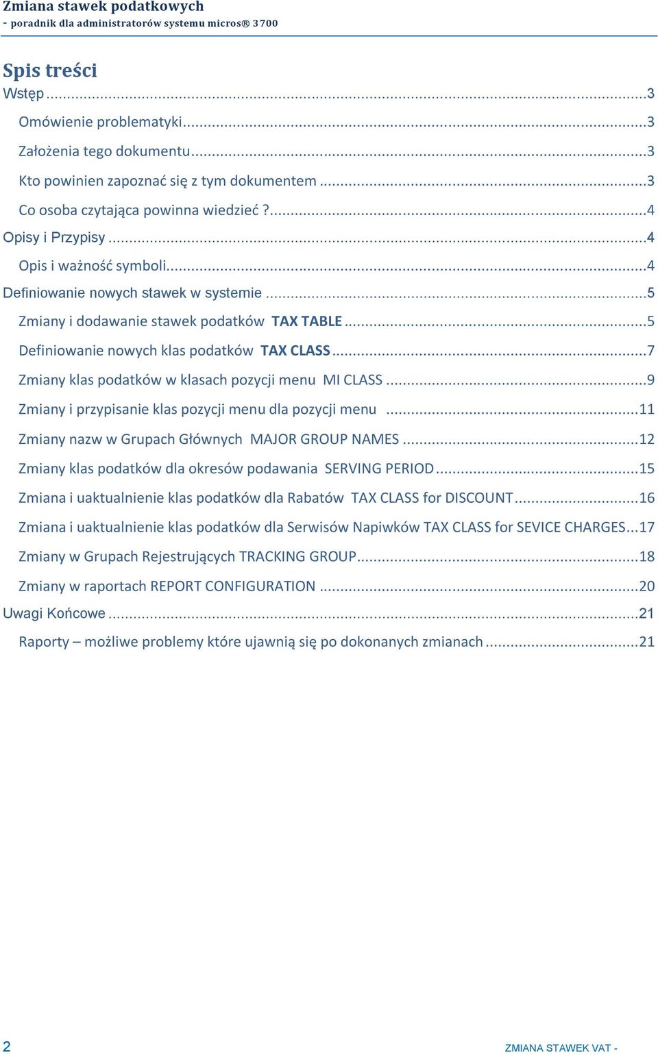 ..5 Definiowanie nowych klas podatków TAX CLASS...7 Zmiany klas podatków w klasach pozycji menu MI CLASS...9 Zmiany i przypisanie klas pozycji menu dla pozycji menu.