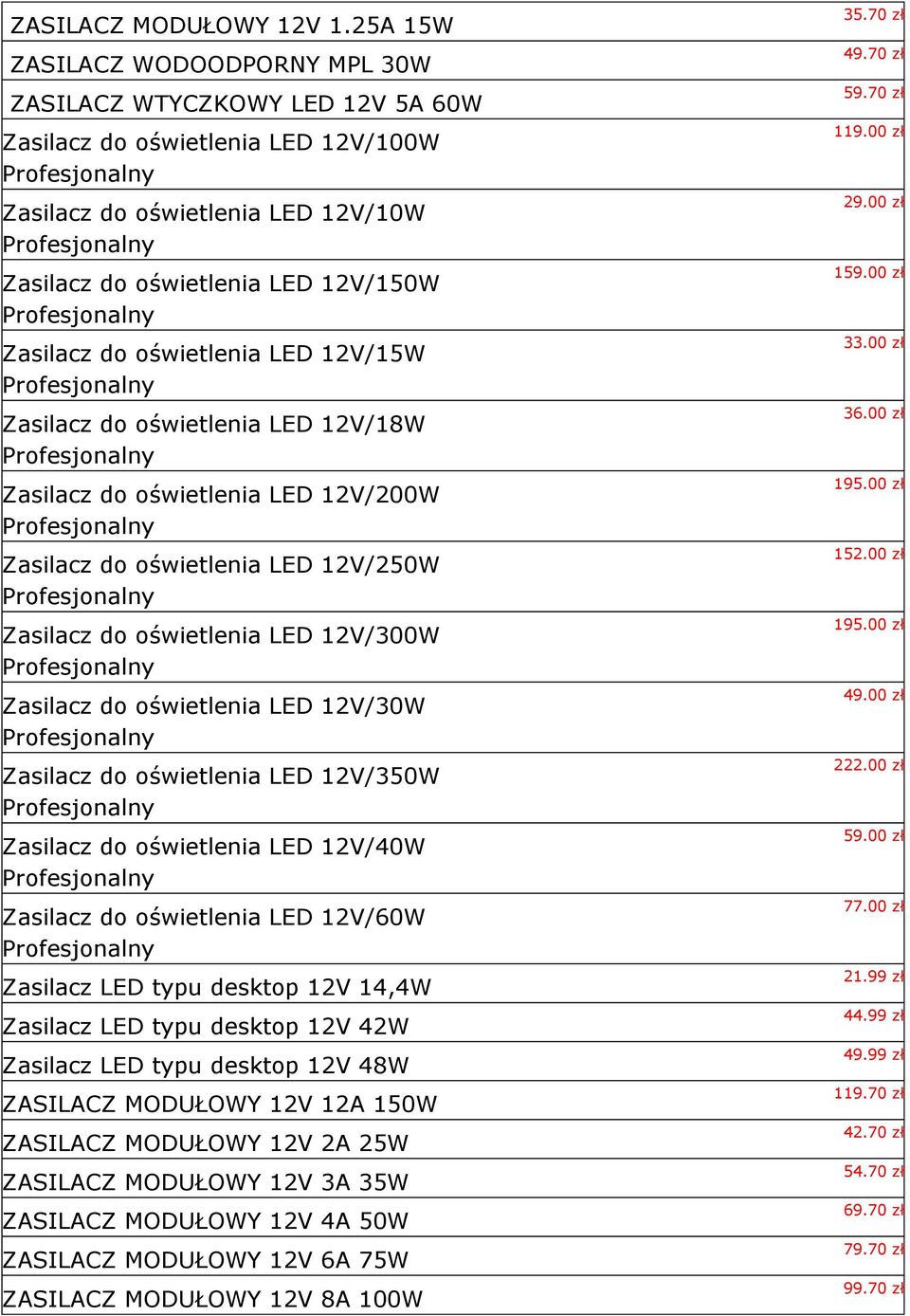 oświetlenia LED 12V/15W Zasilacz do oświetlenia LED 12V/18W Zasilacz do oświetlenia LED 12V/200W Zasilacz do oświetlenia LED 12V/250W Zasilacz do oświetlenia LED 12V/300W Zasilacz do oświetlenia LED