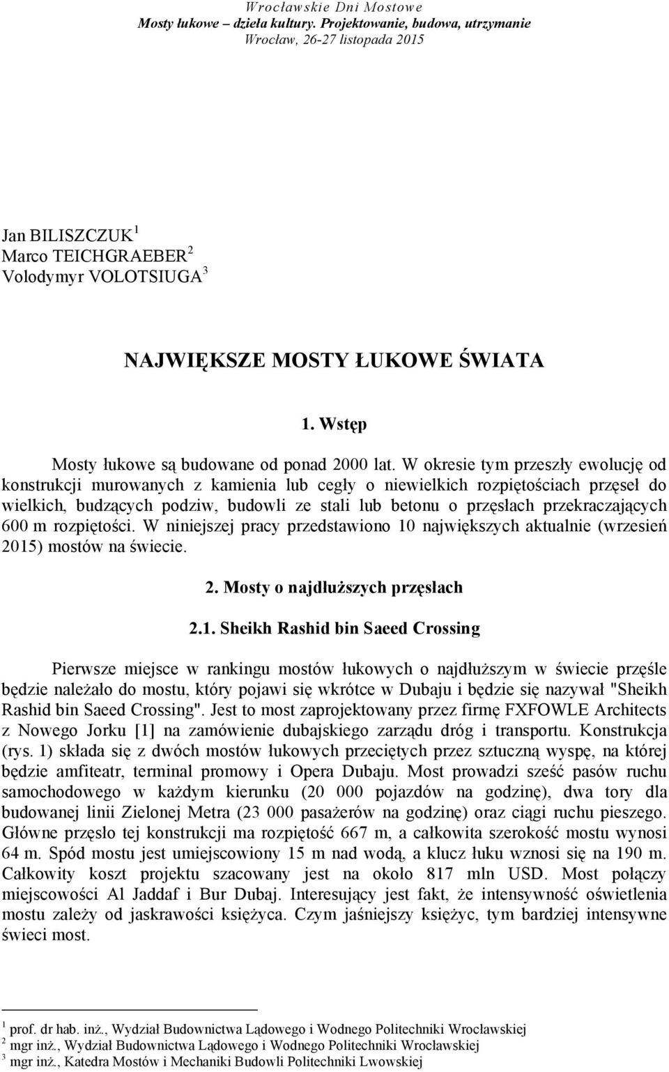 Wstęp Mosty łukowe są budowane od ponad 2000 lat.