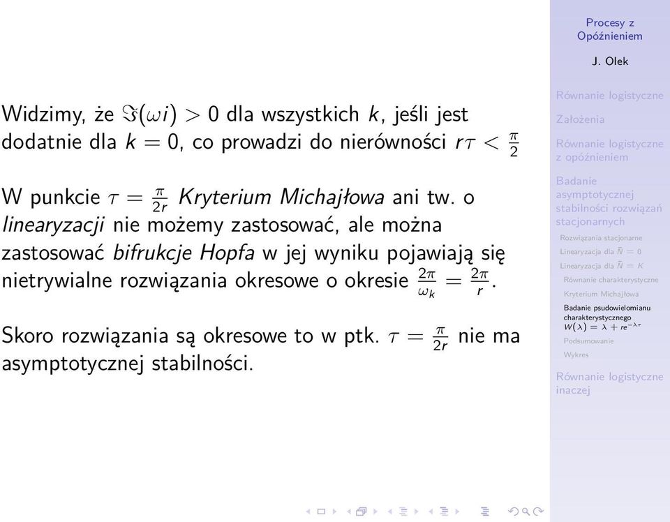 o linearyzacji nie możemy zastosować, ale można zastosować bifrukcje Hopfa w jej wyniku pojawiają się