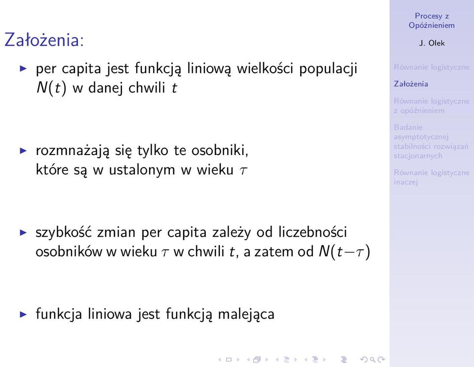 τ Procesy z szybkość zmian per capita zależy od liczebności osobników w