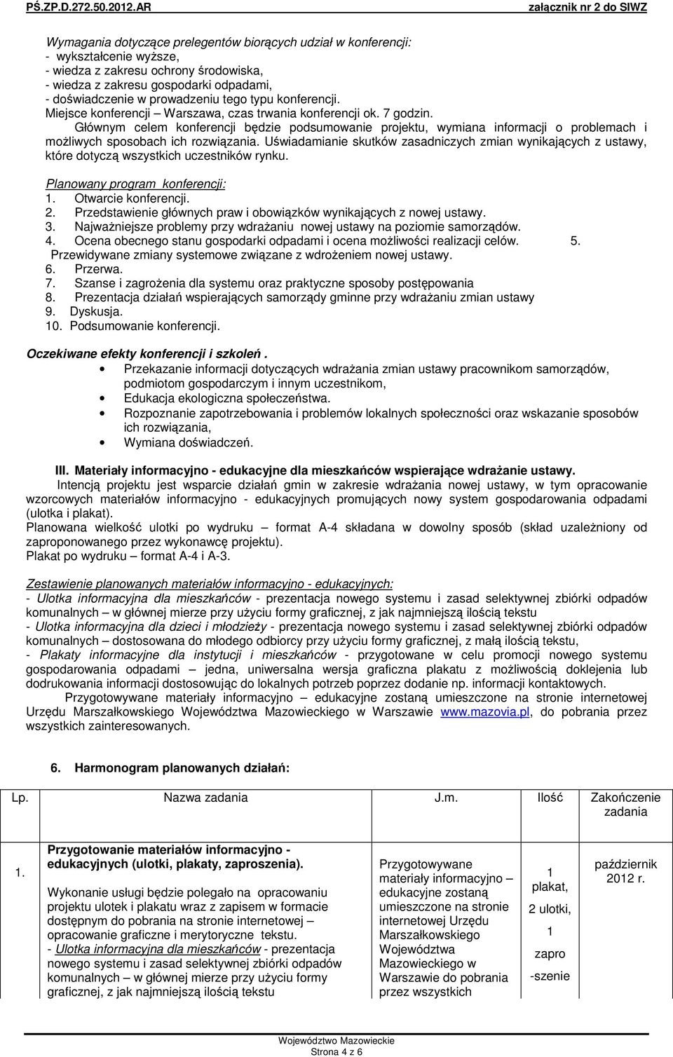 Głównym celem konferencji bdzie podsumowanie projektu, wymiana informacji o problemach i moliwych sposobach ich rozwizania.