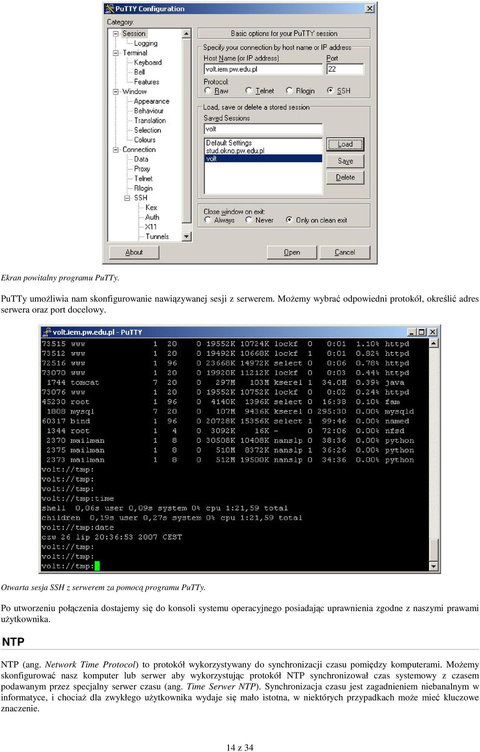 Network Time Protocol) to protokół wykorzystywany do synchronizacji czasu pomidzy komputerami.