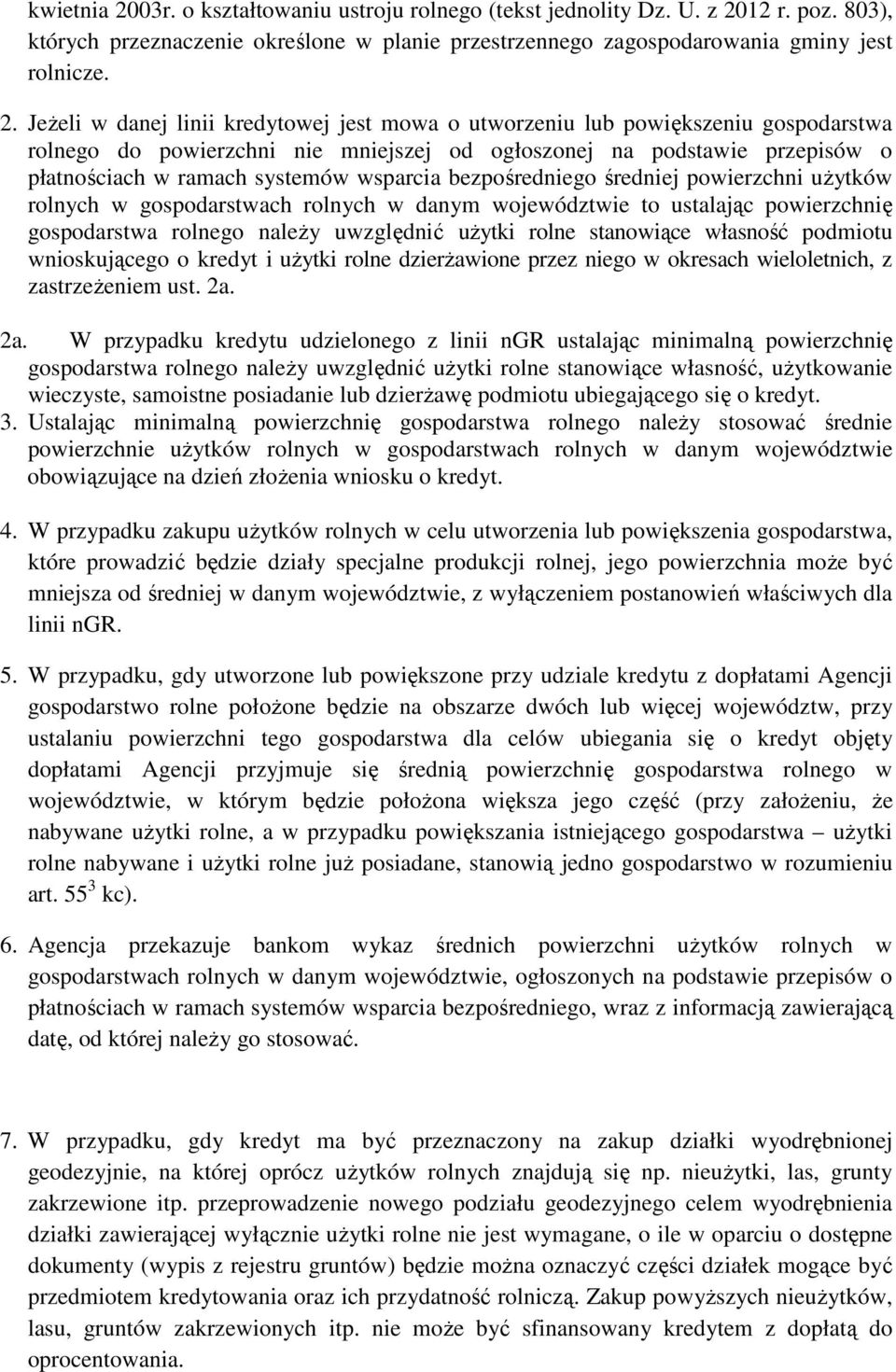 12 r. poz. 803), których przeznaczenie określone w planie przestrzennego zagospodarowania gminy jest rolnicze. 2.