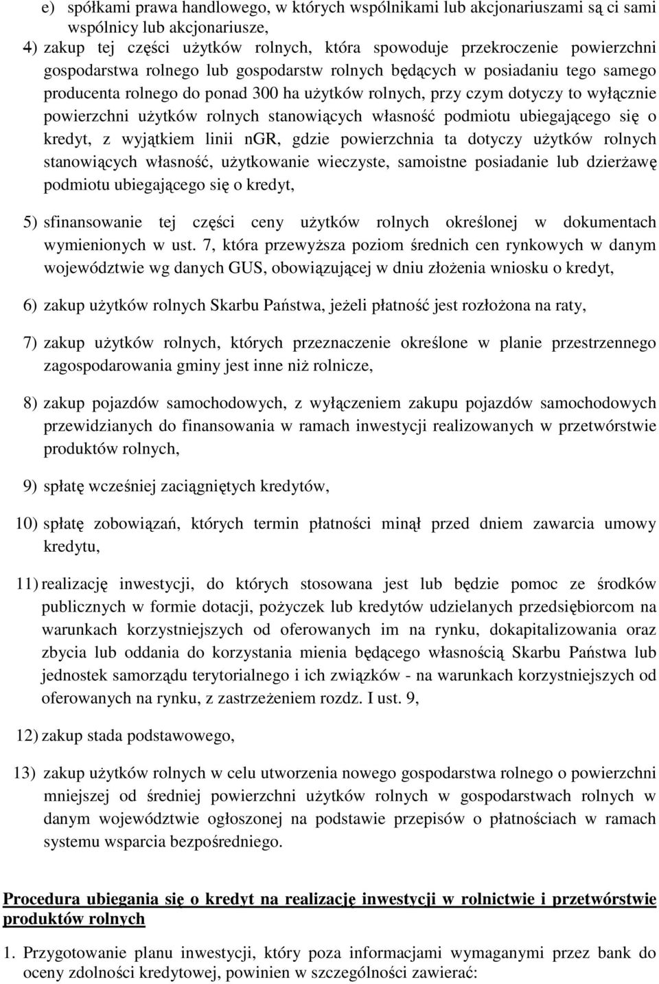 stanowiących własność podmiotu ubiegającego się o kredyt, z wyjątkiem linii ngr, gdzie powierzchnia ta dotyczy uŝytków rolnych stanowiących własność, uŝytkowanie wieczyste, samoistne posiadanie lub