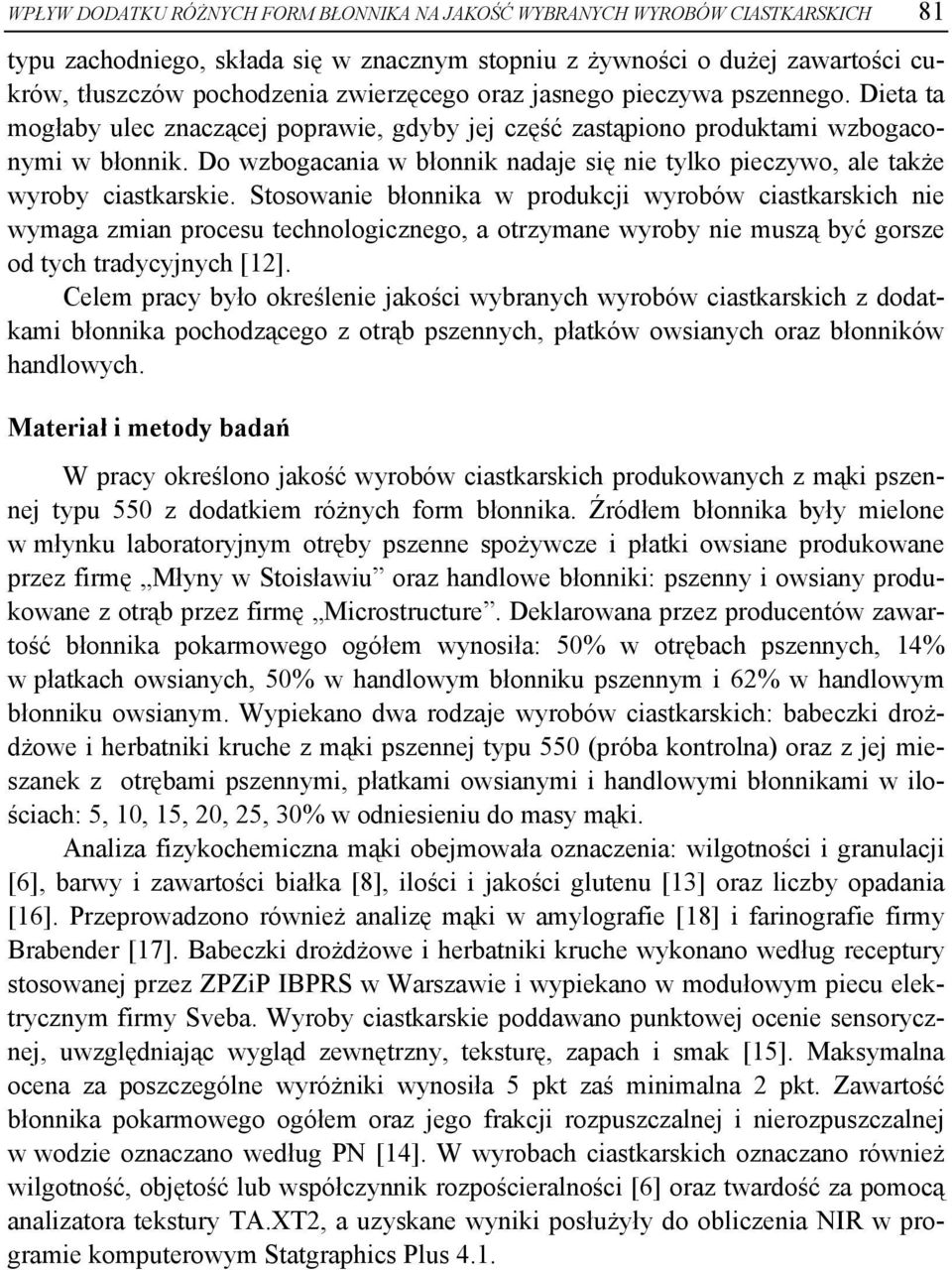 Do wzbogacania w błonnik nadaje się nie tylko pieczywo, ale także wyroby ciastkarskie.