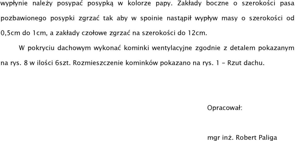 szerokości od 0,5cm do 1cm, a zakłady czołowe zgrzać na szerokości do 12cm.