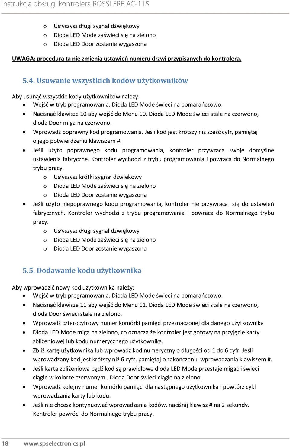 Dioda LED Mode świeci stale na czerwono, dioda Door miga na czerwono. Wprowadź poprawny kod programowania. Jeśli kod jest krótszy niż sześć cyfr, pamiętaj o jego potwierdzeniu klawiszem #.