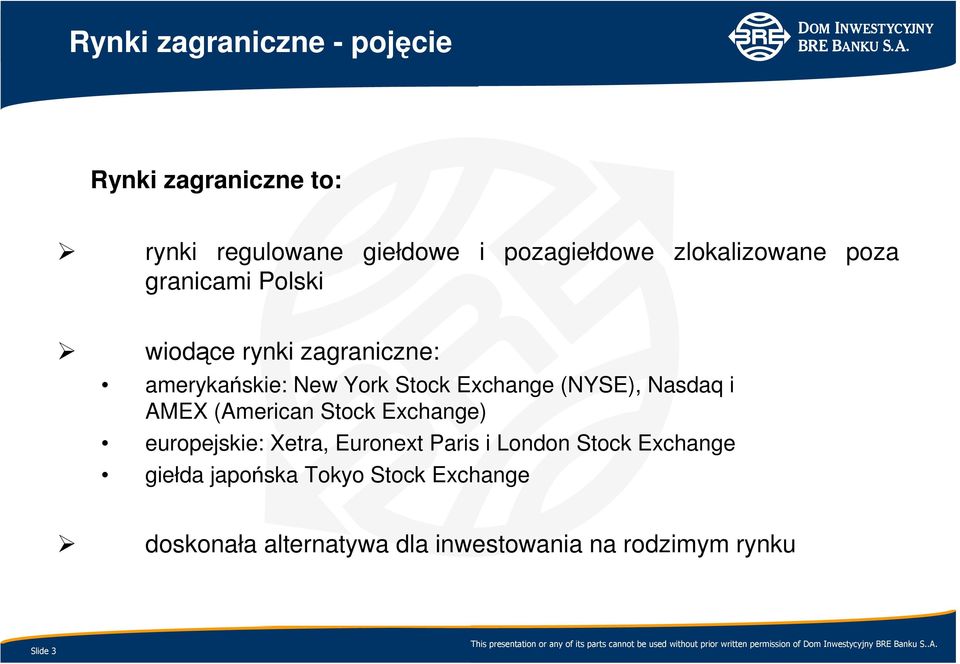 Exchange (NYSE), Nasdaq i AMEX (American Stock Exchange) europejskie: Xetra, Euronext Paris i
