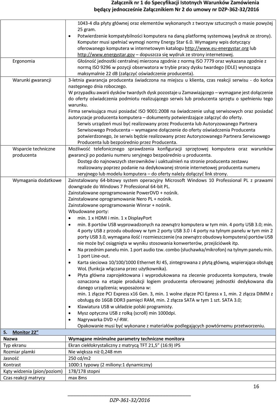 gram. Potwierdzenie kompatybilności komputera na daną platformę systemową (wydruk ze strony). Komputer musi spełniać wymogi normy Energy Star 6.0.