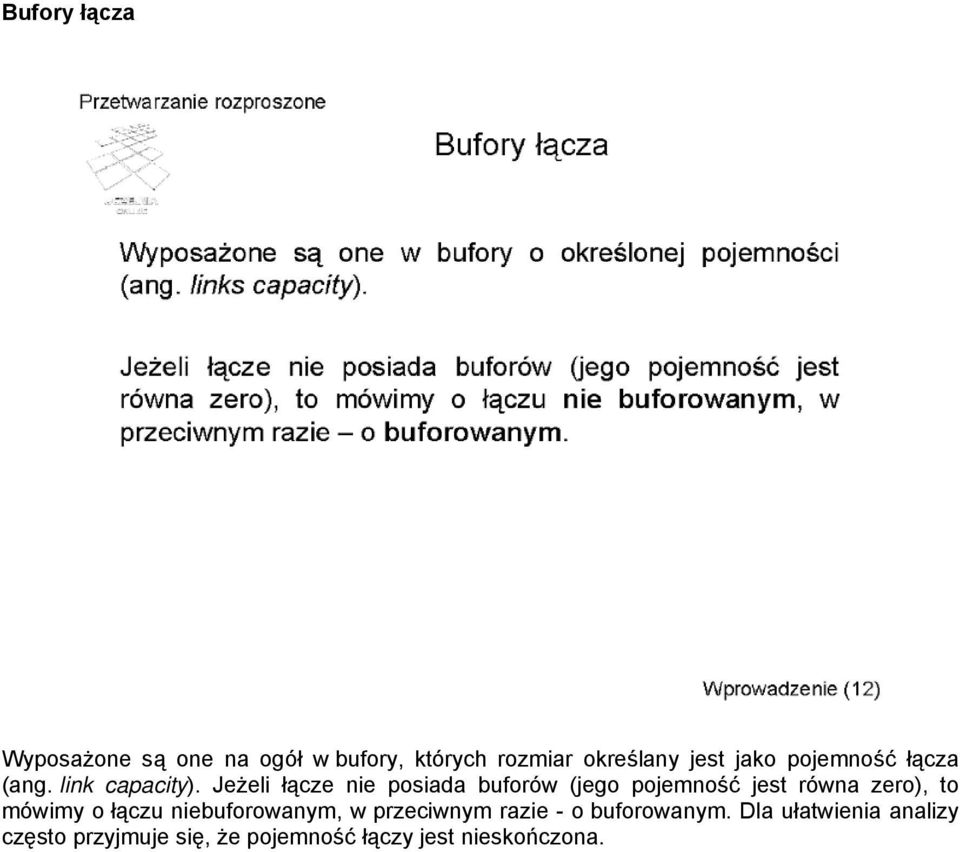 Jeżeli łącze nie posiada buforów (jego pojemność jest równa zero), to mówimy o łączu