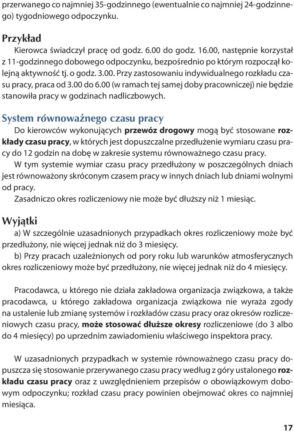 00 do 6.00 (w ra mach tej sa mej do by pra cow ni czej) nie bę dzie stanowiła pracy w godzinach nadliczbowych.